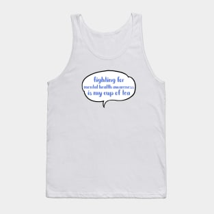 Fighting for mental health awareness is my cup of tea Tank Top